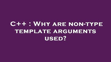 C++ : Why are non-type template arguments used?