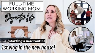 Fulltime Working Mom Day in the Life: First vlog in our new house + a new routine! | Amanda Fadul