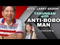 TANUNGAN with ANTI-BOBOMAN EPISODE II PT. 1 | ATTY. LARRY GADON