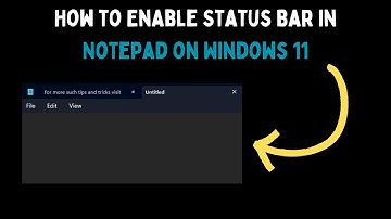 How to Enable Status Bar in Notepad on Windows 11