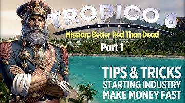 Tropico 6 Make Money From Industry Ep1 | Tips Tricks & Gameplay | Better Red Than Dead mission