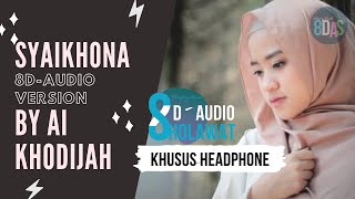 Ai Khodijah  Syaikhona   8d  Version