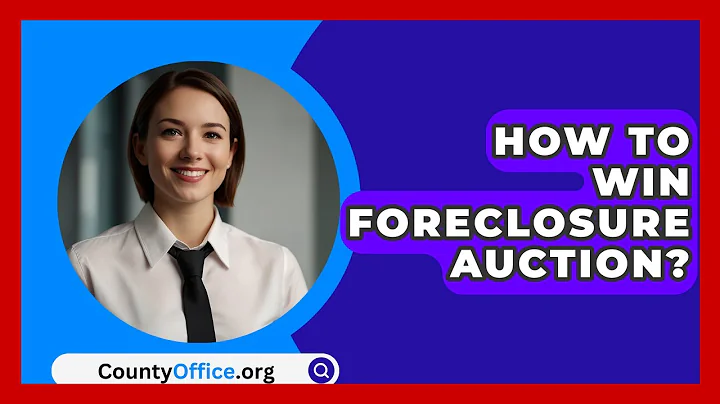 How To Win Foreclosure Auction? - CountyOffice.org