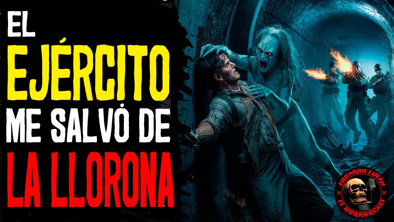 EL EJÉRCITO ME SALVO DE LA LLORONA / Relatos militares