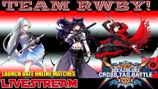 🔴LIVESTREAM : TEAM RWBY! (BLAKE, WEISS, RUBY) BlazBlue: Cross Tag Battle