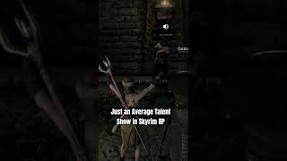 Talent Shows in Skyrim RP are WILD #gaming #skyrim #videogames #video #skyrimrp