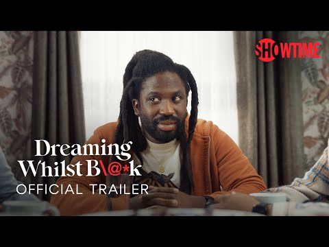 Dreaming Whilst Black Official Trailer | SHOWTIME