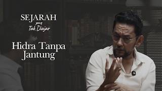 Hidra Tanpa Jantung - Farish A. Noor | Sejarah Yang Tak Diajar Ep.4 Hidra Tanpa Jantung - Farish A. Noor | Sejarah Yang Tak Diajar Ep.4