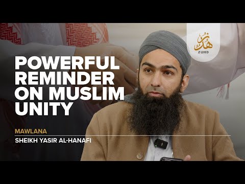 Powerful Reminder on Muslim Unity: A Landmark Discourse by Sheikh Yasir Al-Hanafi @zuhdau