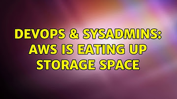 DevOps & SysAdmins: AWS is eating up storage space (3 Solutions!!)