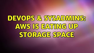 Celebrity DevOps & SysAdmins: AWS is eating up storage space (3 Solutions!!) Profile