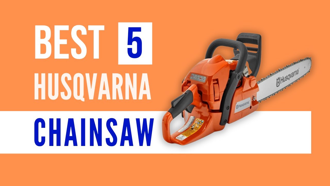 Best Husqvarna Chainsaw (Top 5 Picks) YouTube