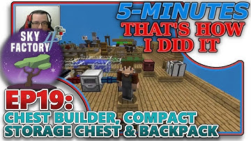 [SKYFACTORY 4] EP19 - CHEST BUILDER, COMPACT STORAGE CHEST & BACKPACK (HELP/TUTORIAL)