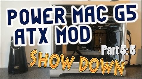 Power Mac G5 ATX Conversion - Show Down | Part 5 : 5