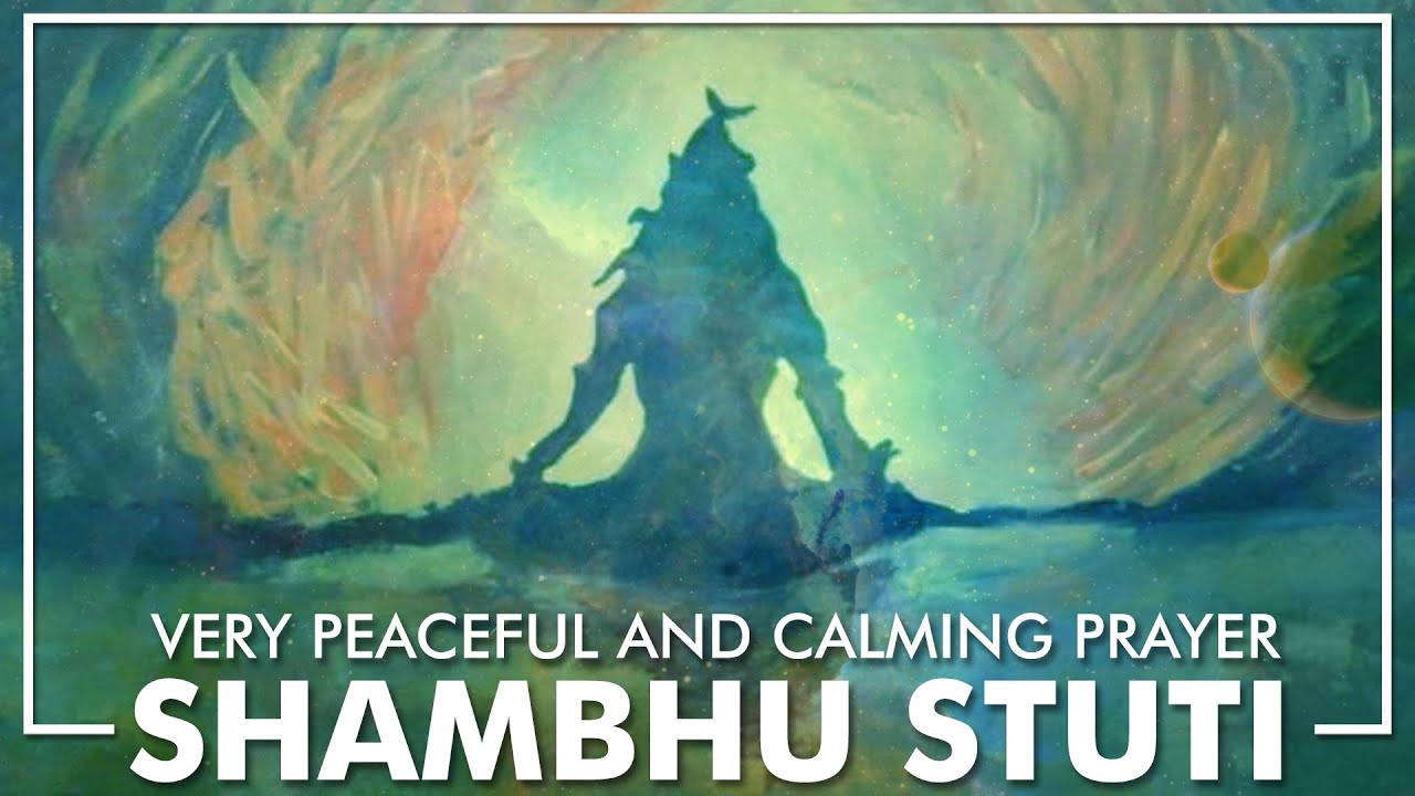 SHAMBHU STUATI  Very Peaceful  Calming Prayer