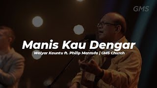 Video thumbnail of "Manis Kau Dengar (Welyar Kauntu ft. Philip Mantofa) | GMS Church"