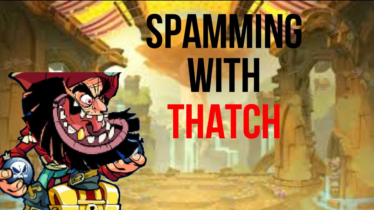 Brawlhalla Thatch, Brawlhalla Thatch guide, Brawlhalla Thatch combos.