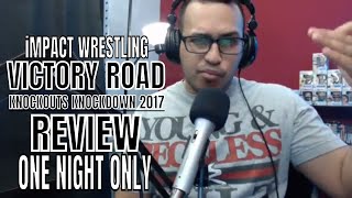 Tna One Night Only Victory Road Knockouts Knockdown 2017 Review