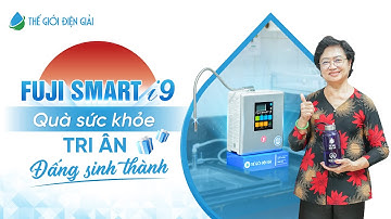 Máy lọc nước điện giải ion kiềm Fuji Smart i9 - Món quà sức khỏe đến từ Nhật Bản | Cô Ngọc - Hóc Môn