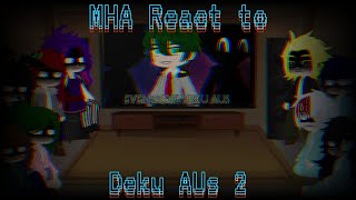 MHA React to Deku AUs 2