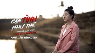 CẠN TÌNH NHƯ THẾ - DICKSON X THÀNH ĐẠT | HANA CẨM TIÊN COVER | tình chàng ý thiếp , cạn tàu ráo máng