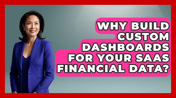Why Build Custom Dashboards For Your SaaS Financial Data? - All About SaaS Finance