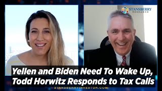 Yellen and Biden Need to Wake Up, Todd Horwitz Responds to Tax Calls