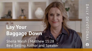 Lay Your Baggage Down | Matthew 11:28 | Our Daily Bread Video Devotional