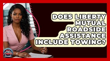 Does Liberty Mutual Roadside Assistance Include Towing? - Auto Coverage Explained