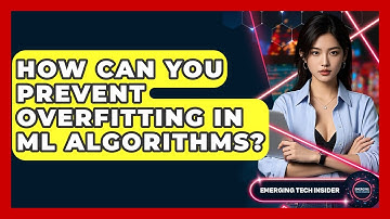 How Can You Prevent Overfitting In ML Algorithms? - Emerging Tech Insider