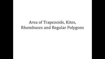 Unit 9 Day 0 - Area of Trapezoids, Kites, Rhombuses & Regular Polygons