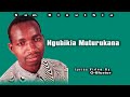 SAM KINUTHIA - NGUHIKIA MUTURUKANA