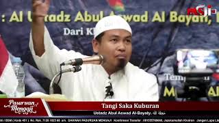 TANGI SAKA KUBURAN | Ustadz Abul Aswad Al Bayati, BA