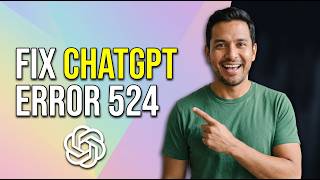 How To Fix ChatGPT Error 524 (Easy Guide)