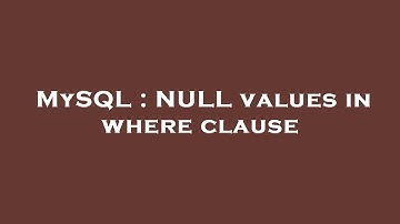 MySQL : NULL values in where clause