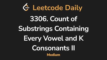 3306. Count of Substrings Containing Every Vowel and K Consonants II | Leetcode Daily - Python