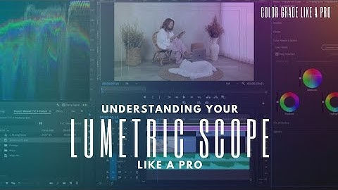 Color Grade || Understanding Lumetric Scope‎ @theschoolforeditors