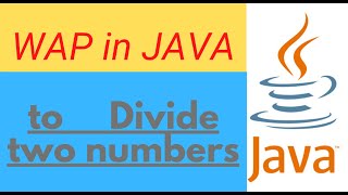 JAVA Program to Divide two numbers|Which gives Remainder|Which gives Quotient|