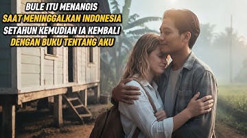 BULE ITU MENANGIS SAAT MENINGGALKAN INDONESIA, SETAHUN KEMUDIAN IA KEMBALI DENGAN BUKU TENTANGKU