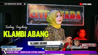 KLAMBI ABANG ~ BUNDA MUMUN || CITRA NADA LIVE MANGGUNG ONLINE