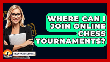 Where Can I Join Online Chess Tournaments? - The Documentary Reel
