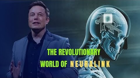 "Elon Musk’s Neuralink: The Future of Brain-Technology Integration"
