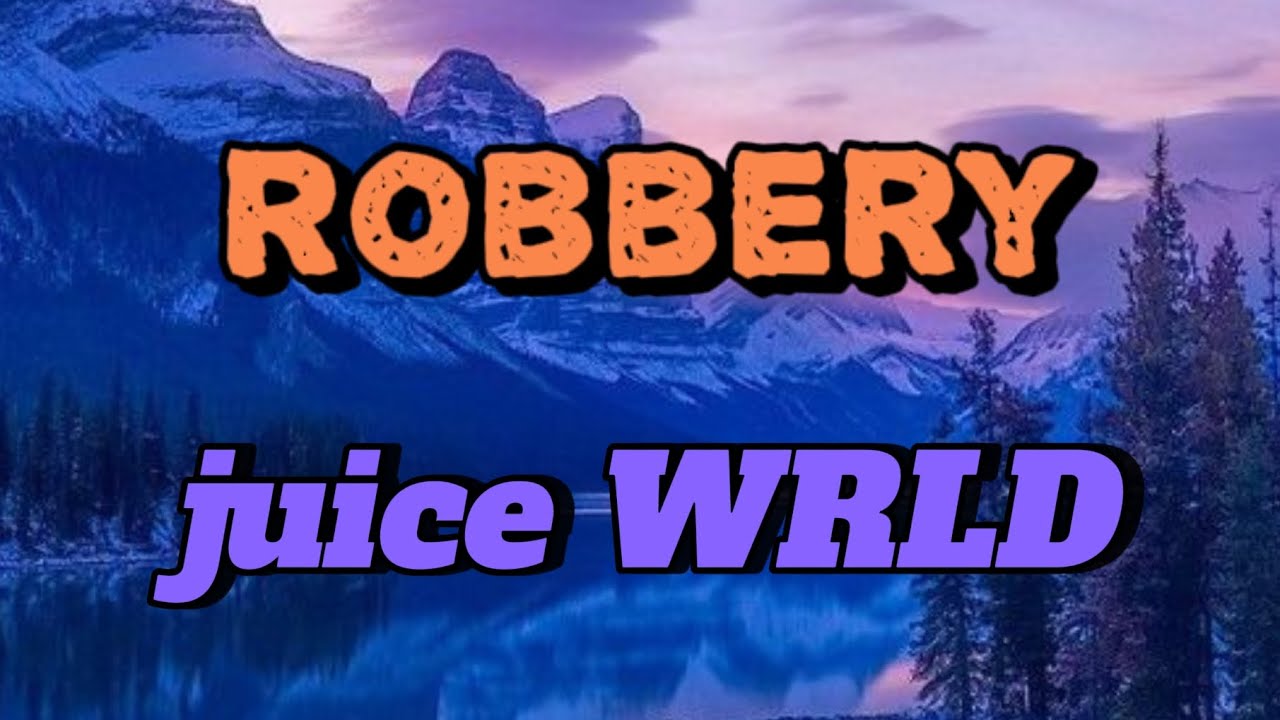 JUICE WRLD ROBBERY ( LYRICS VIDEO ) YouTube