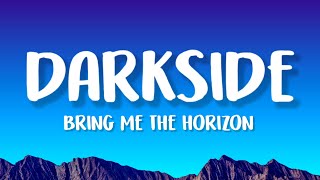 Bring Me The Horizon - Darkside (Lyrics)