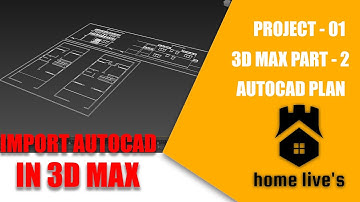 How To Import AutoCad File in 3ds Max || Import Auto Cad File in 3ds Max|| HOME LIVE
