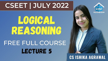 CSEET Logical Reasoning | Lecture 05 | FREE FULL COURSE | CS Ishika Agrawal