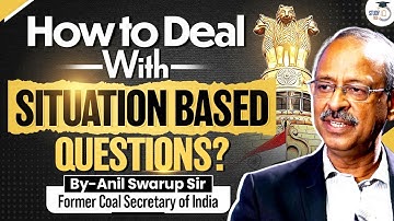 How to Handle Situation-Based Questions in UPSC? | Practical Tips by Anil Swarup Sir | StudyIQ IAS