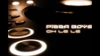 Pizza Boys - Oh Le Le (Peperoncino Club Mix) [Trance De La Pizza]