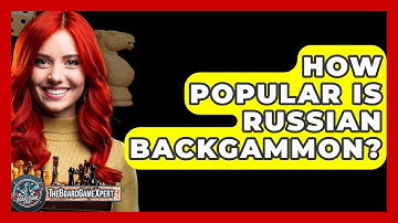 How Popular Is Russian Backgammon? - The Board Game Xpert