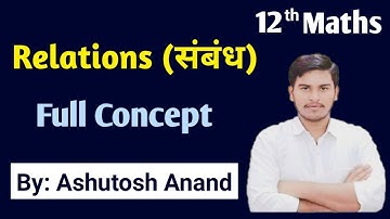 12th Maths || Relations || Full Concept || By:Ashutosh sir